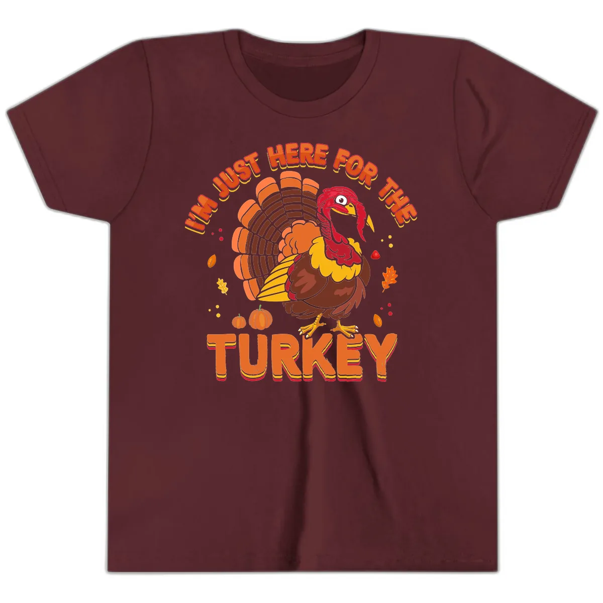 I'm Just Here For The Turkey Youth T-Shirt in Maroon